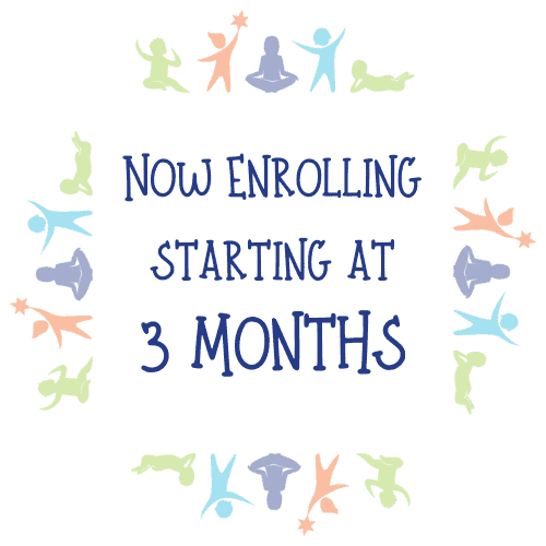 Now enrolling starting at 3 months!